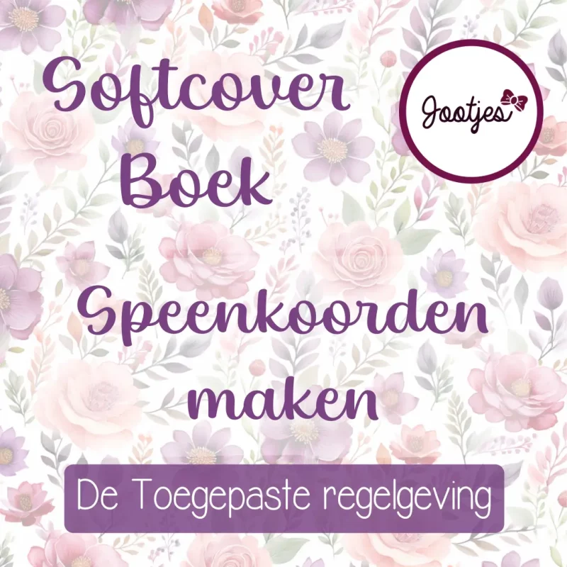 Speenkoorden maken - De Toegepaste Regelgeving - Print versie - Softcover Boek - Jootjes